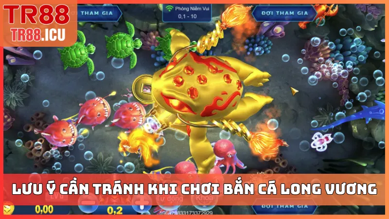 Lưu ý cần tránh khi chơi bắn cá Long Vương