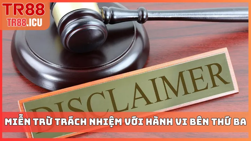 Miễn trừ trách nhiệm đối với hành vi bên thứ ba