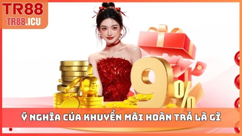Ý nghĩa của khuyến mãi hoàn trả là gì?